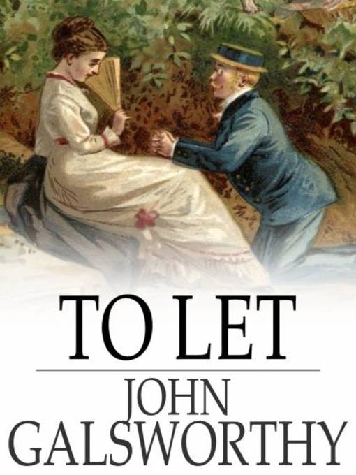 Title details for To Let by John Galsworthy - Wait list